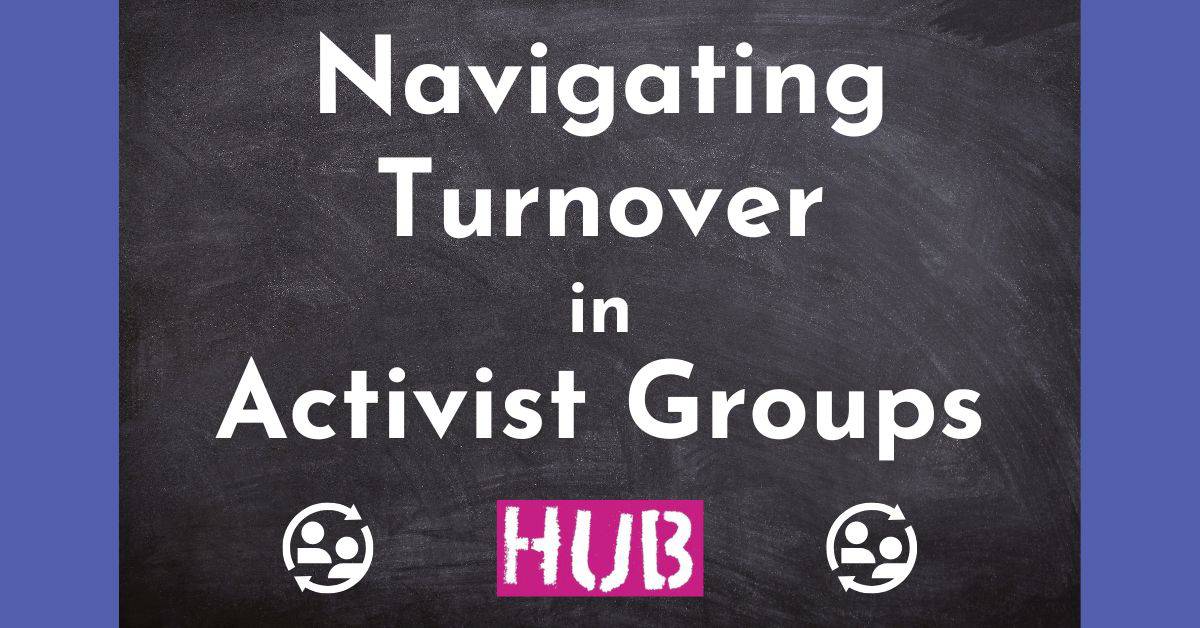 Blackboard with text that reads - Navigating turnover in activist groups. Two identical icons feature two people encircled by a circle. A pink rectangle with the text HUB is between the two icons.