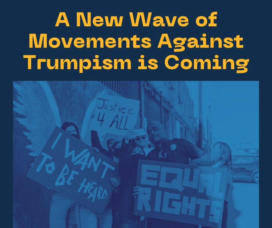 Graphic with photo. Title reads 'A New Wave of Movements Against Trumpism is Coming'. Image of protestors in a group with banners. One reads 'Equal rights'. Another reads 'I want to be heard'.