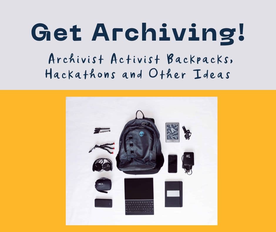 Text reads 'Get Archiving! Archivist Activist Backpacks