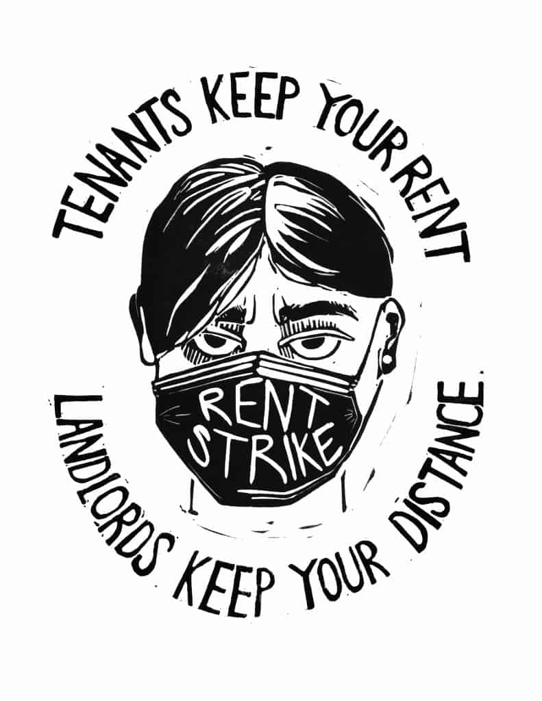 Woodcut print of a person wearing a mask. 'Rent Strike' is written on the mask. The image is surrounded by text: Tenants Keep Your Rent, Landlords Keep Your Distance