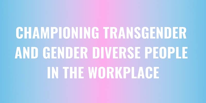 Supporting Transgender And Gender Diverse People In The Workplace The Commons