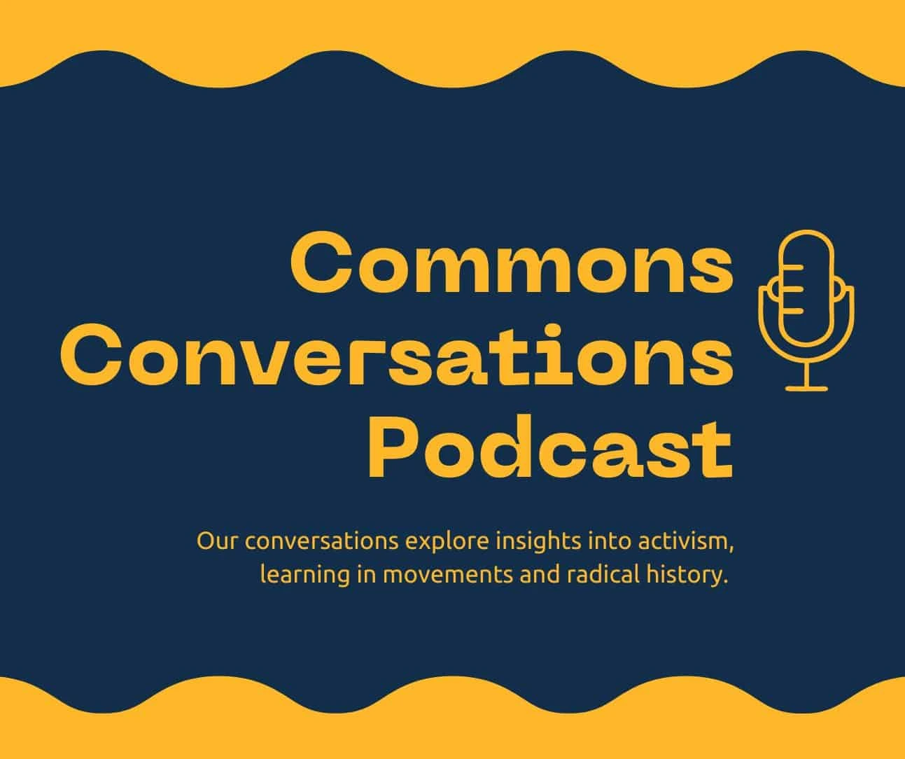 Title reads 'Commons Conversations Podcast: Our conversations explore insights into activism