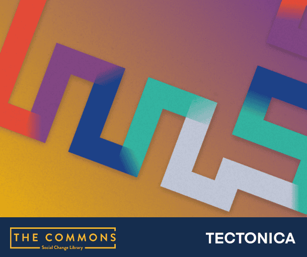 Abstract line with different colours. The logo of the commons library and Tectonica are at the bottom.|A diagram with two circles. In the two circles are approximately 14 words each related to social movements. The headings on top of each circle are 'Foundational victory' and 'Institutional victory'.|A Campaign strategy diagram by tectonica|A diagram titled 'logic model example'.