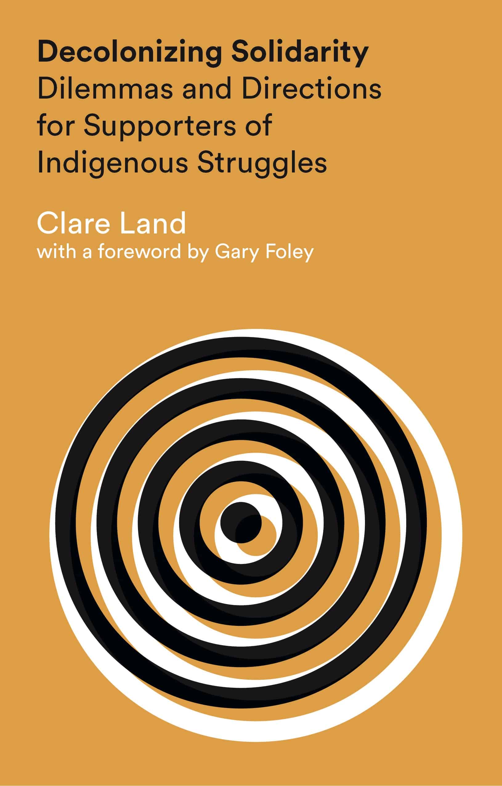 Cover of Clare Land's Decolonizing Solidarity: Dilemmas and Directions for Supporters of Indigenous Struggles