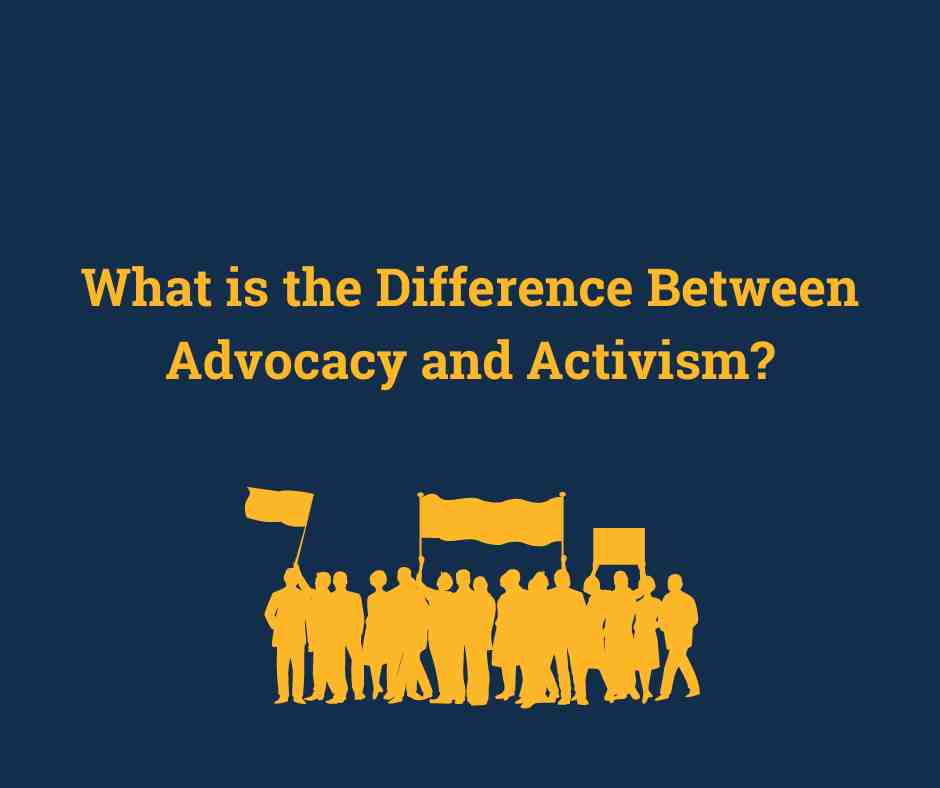 a yellow silhouette of people in a group holding flags and banners. Text reads What is the difference between advocacy and activism?