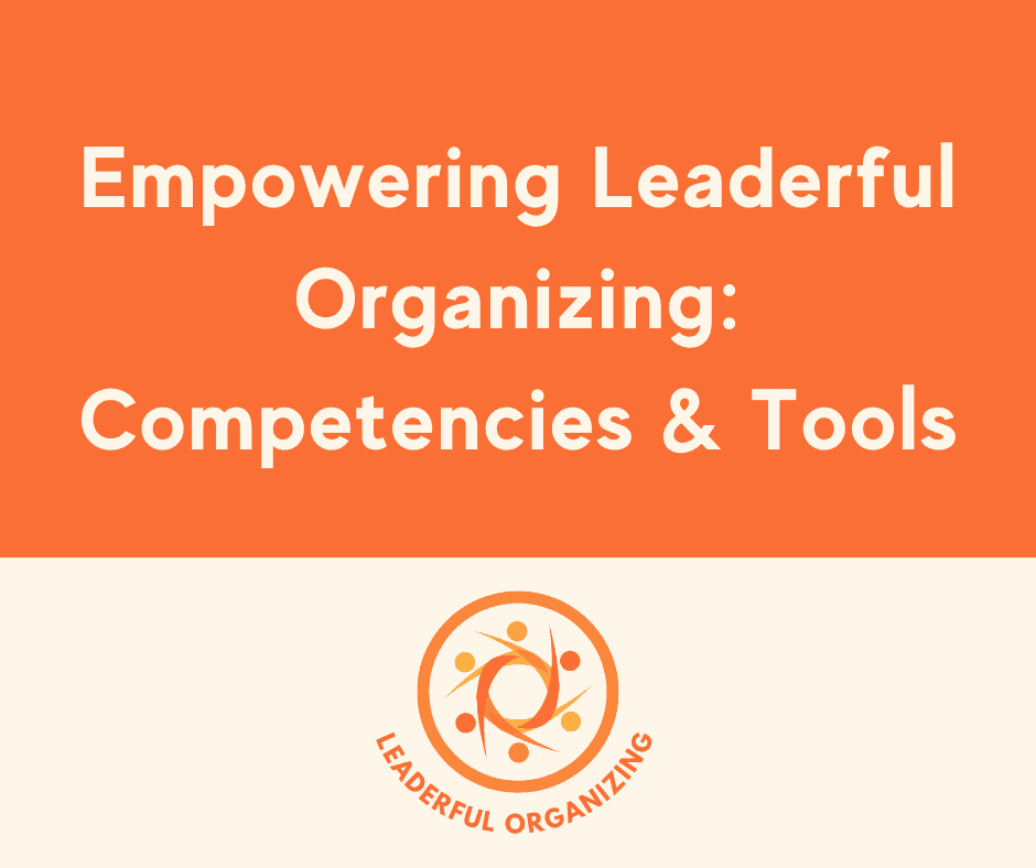 Text reads 'Empowering Leaderful Organizing: Competencies and tools'. Underneath title is logo for Leaderful Organizing, an orange circule with yellow and orange circles around another circle.