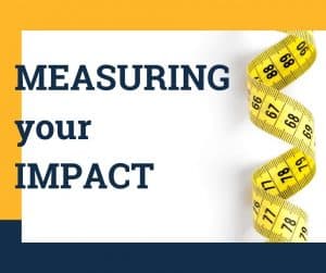 a curled up yellow measuring tape wth that that reads Measuring your impact