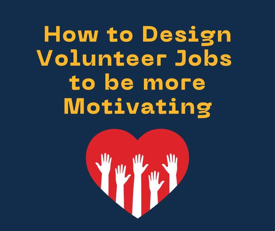 Title reads 'How to Design Volunteer Jobs to be More Motivating'. A heart with 5 hands putting their hands up inside the heart.|Diagram showing the Motivating Potential Score (MPS) formula. MPS = Skill variety
