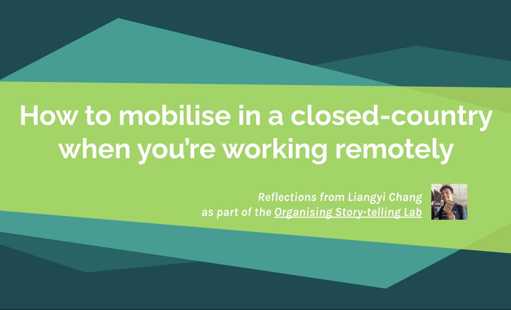 First slide cover - text reads 'How to Mobilise in a Closed Country when you’re Working Remotely. Reflections from Liangyi Chang as part of the organising storytelling lab.' There is a small photo of Liyangi Change under the title.|a screenshot of a slide from this presentation 'How to Mobilise in a Closed Country when you’re Working Remotely.' This slide features a collage of photos from some of the actions … Beijing University of Technology