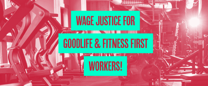 Photo of inside of a gym showing a row of running machines and weight lifting benches and barbells. There is a red filter over the photo. Overlaid the top of the photo is the text 'Wage Justice for Goodlife & Fitness First Workers!'. The text is in caps and is the feature image of a Megaphone petition about Fair Pay for Fitness Workers.