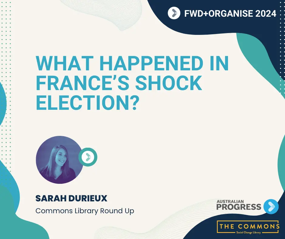 Text: What Happened in France's Shock Election? FWD+Organise 2024 Round Up by the Commons Library. Includes a photograph of Sarah Durieux.|Text: What Happened in France's Shock Election? FWD+Organise 2024 Round Up by the Commons Library. Includes a photograph of Sarah Durieux.