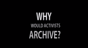 black screen with white writing - why would activists archive
