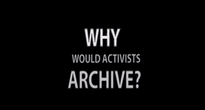 black screen with white writing - why would activists archive||screenshot of Documenting Ferguson website - people at a protest|screenshot of baltimore uprising website - image of pepole protestting|screenshot of Reason in Revolt website|screenshot of the Australian museum of squatting website with kangaroo and ancient roman ruins|screenshot of australian living peace museum website featuring image of a large protest|screenshot of website of Australian Gay and Lesbian Archives|Occupy Archive website screenshot|man with a loudspeaker protesting||a collection of images from various documentaries|screenshot of front page of women's web website|screenshot of Australian Trade Union Archives website front page