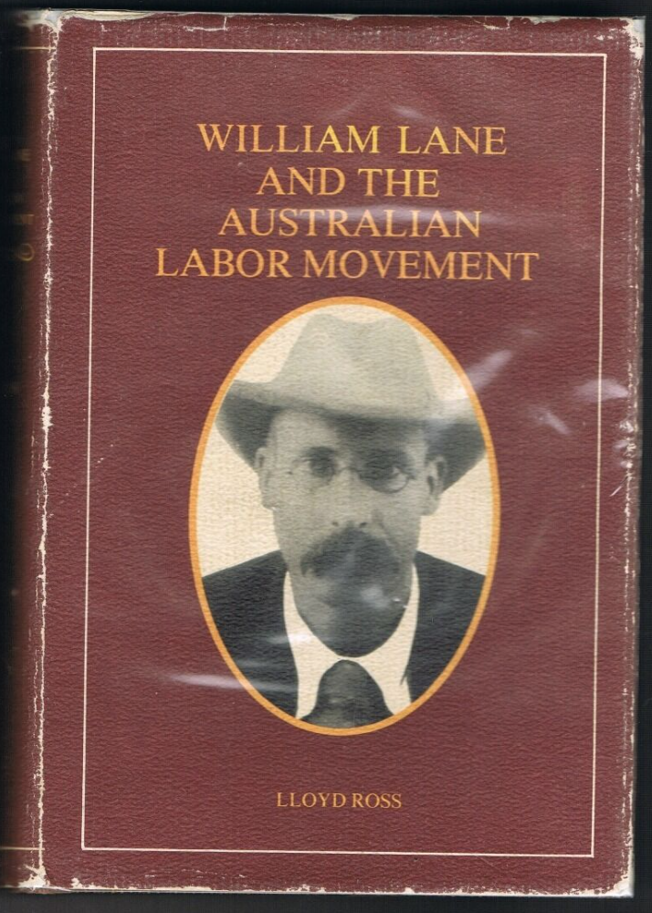 book cover - text reads William Lane and the Australian Labor Movement. A black and white portrait of an man with classes, a hat and a dropping moustache in a shirt, blazer and tie.