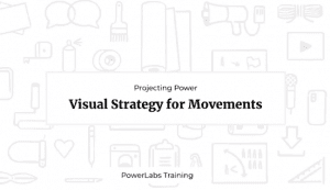 screenshot of webinar front page that reads visual strategy for movements, Powerlabes training. There is a collage of faint, grey icons in the background including a loudspeaker, paint brush, speech bublbes, pen, paint roller and clipboard.