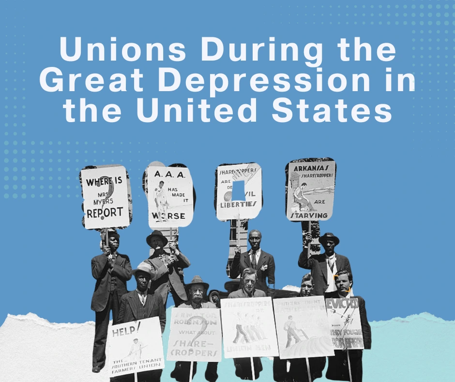 Title reads "unions during the great depression in the united states" 9 men in a group - Picketers with signs: "Help the Southern Tenant Farmers Union