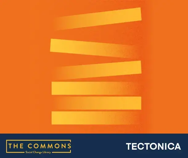 A stack of 6 rectangles at different angles in a orange and yellow gradient. At the bottom are the logos of the Commons Library and Tectonica.|A diagram showing the organizing equation. At the top is the equation in boxes - Creativity and Campaign Strategy x Scale and Magnitude = Collective Power. There is also text below the equation.|