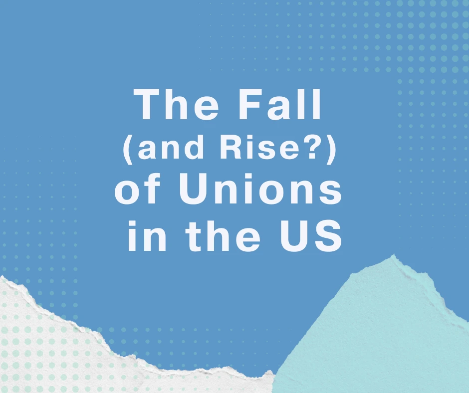 Title reads 'The Fall (and Rise?) of Unions in the US". Ripped paper representing mountains at the bottom under title.