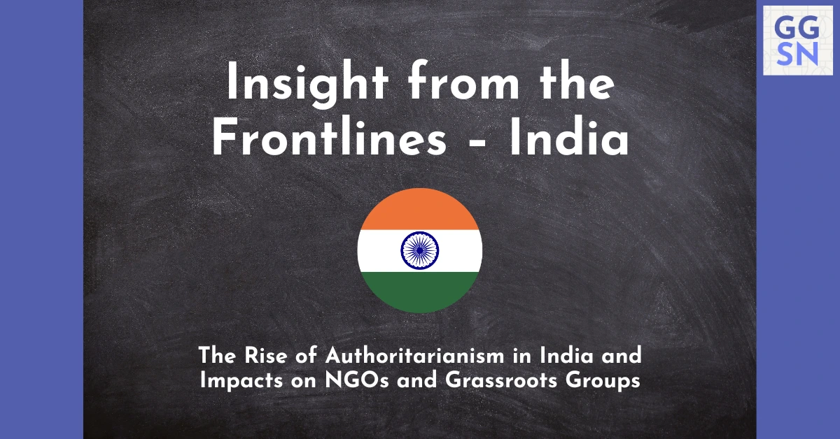 Title reads 'Insights from the frontlines - India: The Rise of Authoritarianism in India and Impacts on NGOs and Grassroots Groups". Image of Indian flag in the shape of a circle.