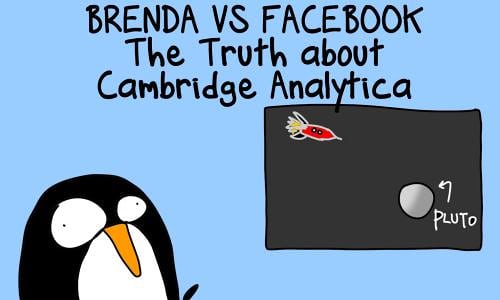 Cartoon penguin with a picture of a rocket approaching Pluto. Text reads: 'Brenda vs Facebook, The Truth About Cambridge Analytica