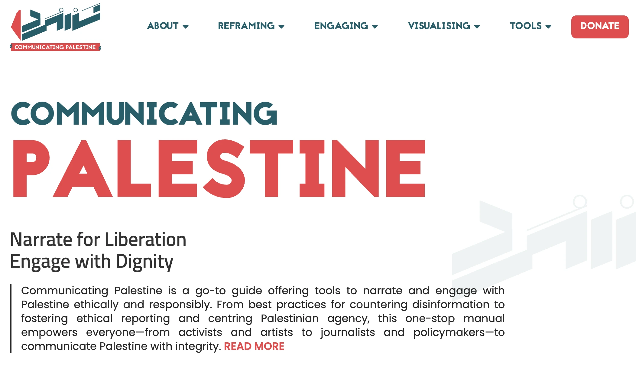 Screenshot of the website Communicating Palestine. Text reads 'COMMUNICATING PALESTINE Narrate for Liberation Engage with Dignity Communicating Palestine is a go-to guide offering tools to narrate and engage with Palestine ethically and responsibly. From best practices for countering disinformation to fostering ethical reporting and centring Palestinian agency