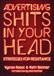 Book cover that reads - Advertising Shits in Your Head: Strategies for Resistance. Letters are in red neon lights.