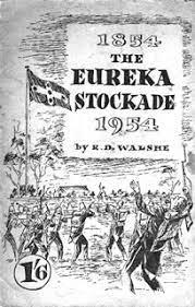 illustration of miners and gold miners shooting at each other at the Eureka Stockade with the Eureka Flag raised in the background. The book cover text says The Eureka Stockade 1954 by R D Walshe