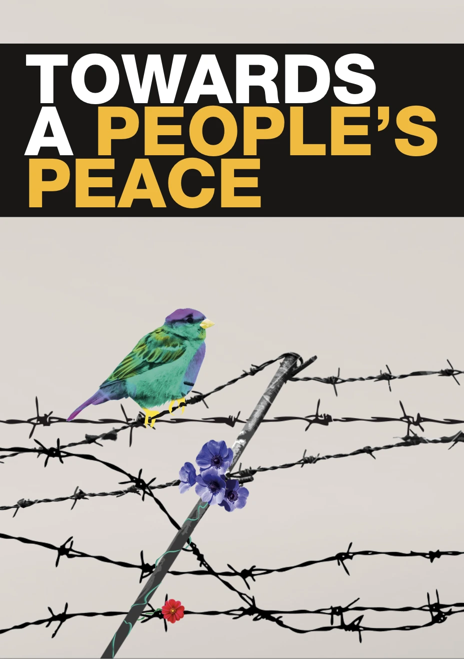 Title reads 'Towards a people's peace'. A bird sits on a tangled barbed wire fence. There is a flower on the fence.|Screenshot of a 2 pages of a zine titled "Towards a People's Peace".|Screenshot of a 2 pages of a zine titled "Towards a People's Peace".