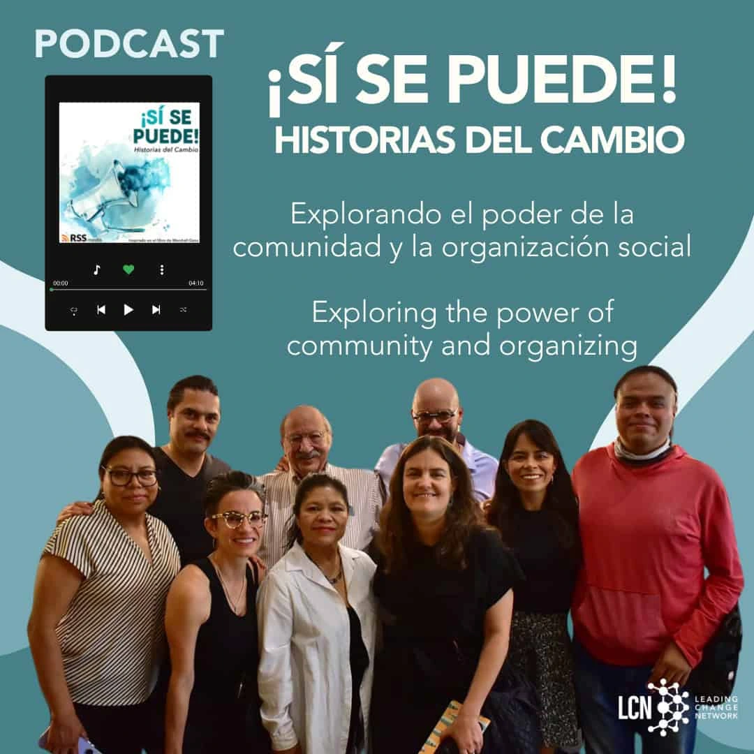 Title reads '¡Sí Se Puede! Historias del Cambio. Explorando el poder de la comunidad y la organizacion social - Exploring the power of community and organizing.' Photo of a group of people smiling at the camera. Top left is a podcast player showing the podcast Si Se puede! with an illustration of a loudhailer.